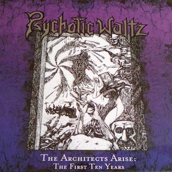 Psychotic Waltz : The Architects Arise: The First Ten Years Psychotic Waltz : The Architects Arise: The First Ten Years